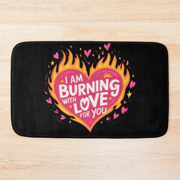 Item preview, I AM BURNING WITH LOVE FOR YOU designed and sold by mirciashop.