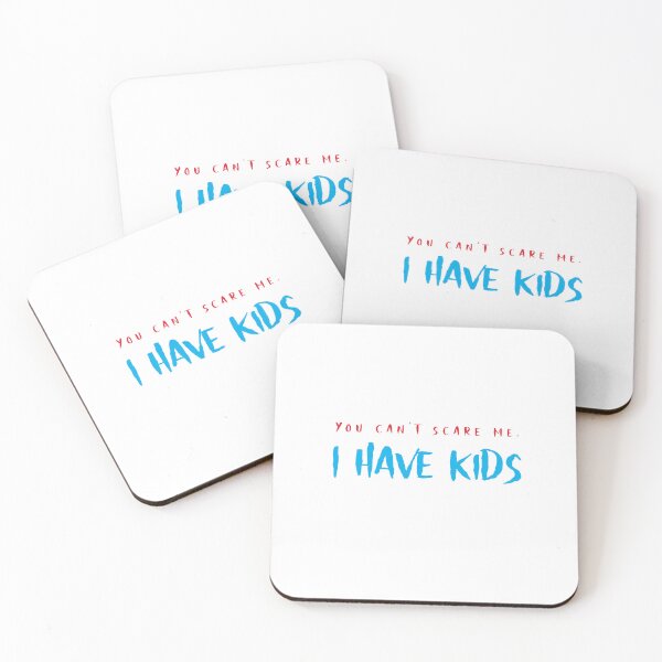 Item preview, You Can't Scare Me, I have Kids designed and sold by FunEyeDesign.
