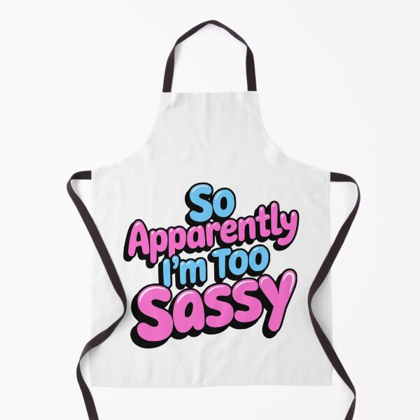 Item preview, So Apparently I'm Too Sassy! Funny Pink And Blue designed and sold by PMCreative.
