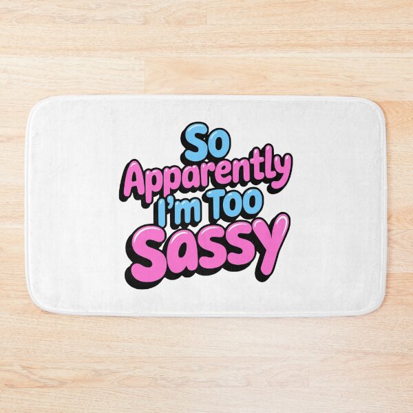 Item preview, So Apparently I'm Too Sassy! Funny Pink And Blue designed and sold by PMCreative.