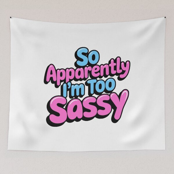 Item preview, So Apparently I'm Too Sassy! Funny Pink And Blue designed and sold by PMCreative.