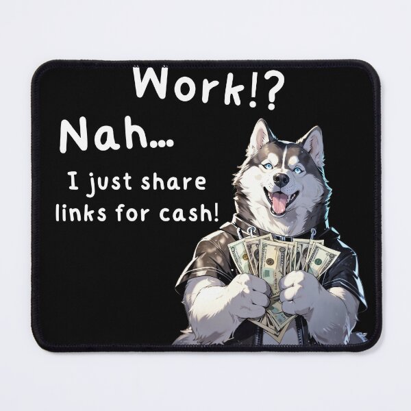 Item preview, Work!? Nah... I just share links for cash designed and sold by FancySoulSS.