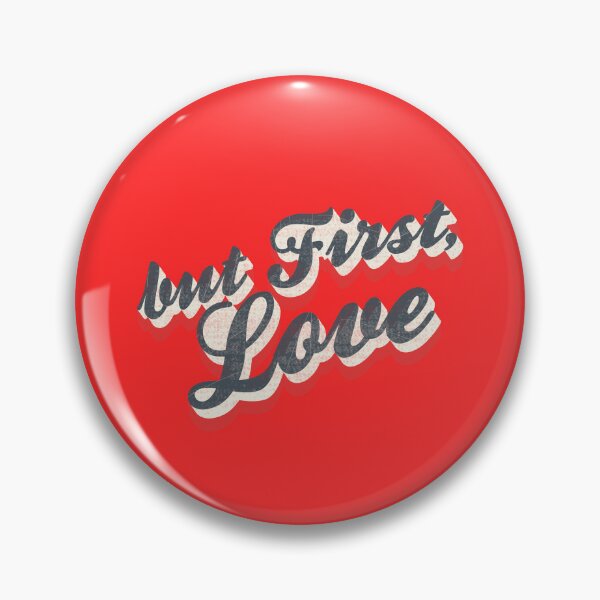 Item preview, But First, Love designed and sold by AwesomeDistrict.