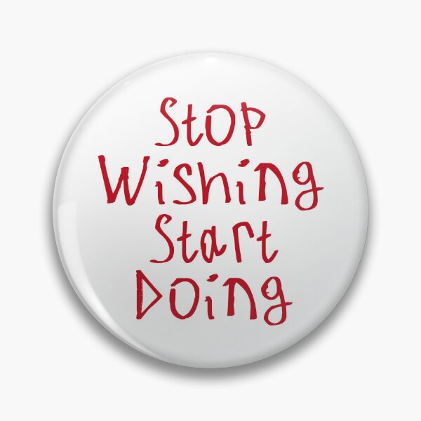 Item preview, Stop Wishing Start Doing designed and sold by kinpirks.