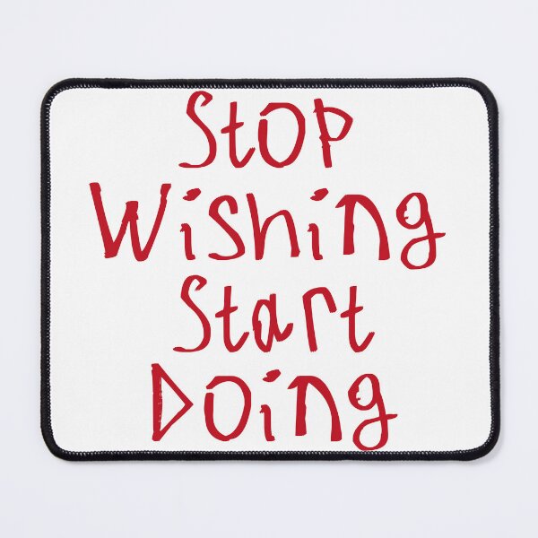 Item preview, Stop Wishing Start Doing designed and sold by kinpirks.