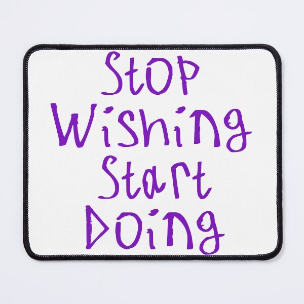 Item preview, Stop Wishing Start Doing designed and sold by kinpirks.