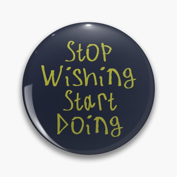 Item preview, Stop Wishing Start Doing designed and sold by kinpirks.