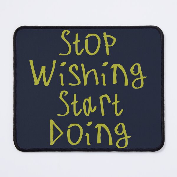 Item preview, Stop Wishing Start Doing designed and sold by kinpirks.