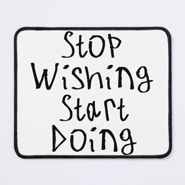 Item preview, Stop Wishing Start Doing designed and sold by kinpirks.