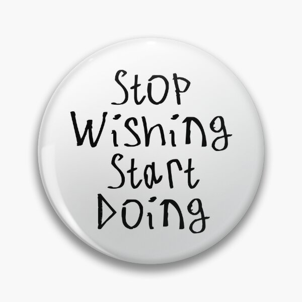 Item preview, Stop Wishing Start Doing designed and sold by kinpirks.
