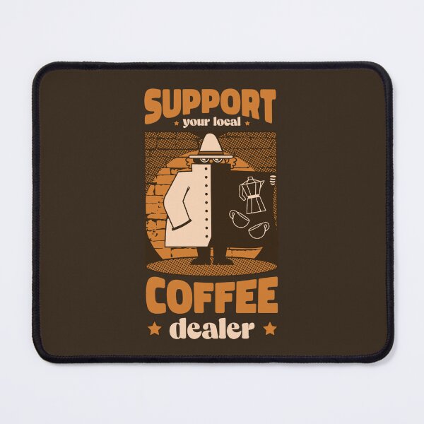 Item preview, Support Your Local Coffee Dealer by Tobe Fonseca designed and sold by Tobe Fonseca®.