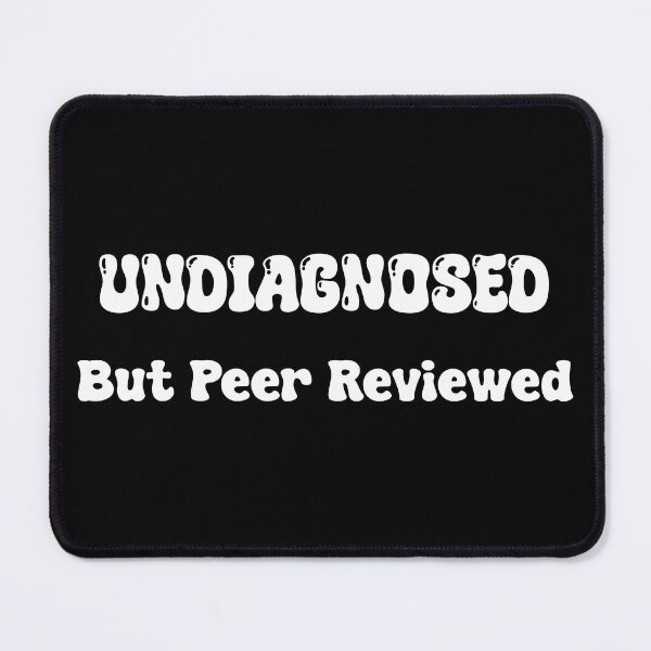 Item preview, White Lettering Undiagnosed But Peer Reviewed  designed and sold by Skull Fern.