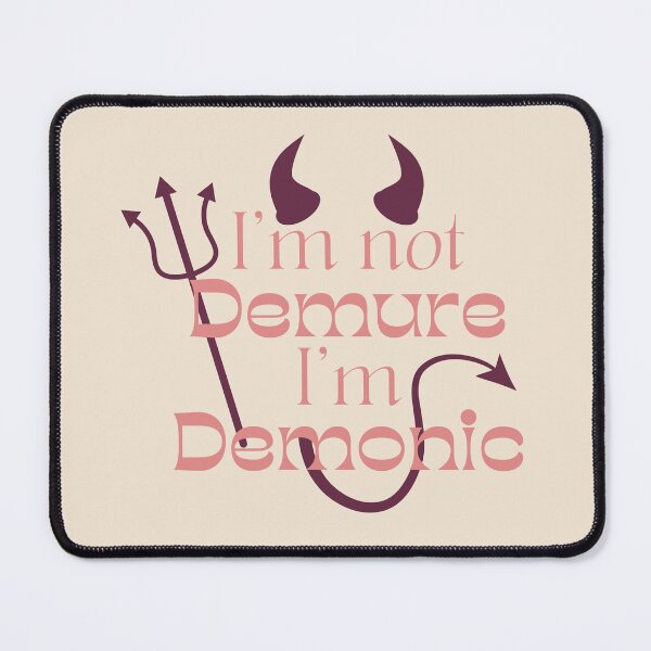 Item preview, I'm not demure - I'm demonic designed and sold by BookInhaler.