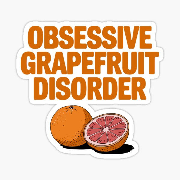 Grapefruit T-Shirt Funny Obsessive Grapefruit Disorder Shirt Grapefruit T-Shirt Funny Obsessive Grapefruit Disorder Shirt
