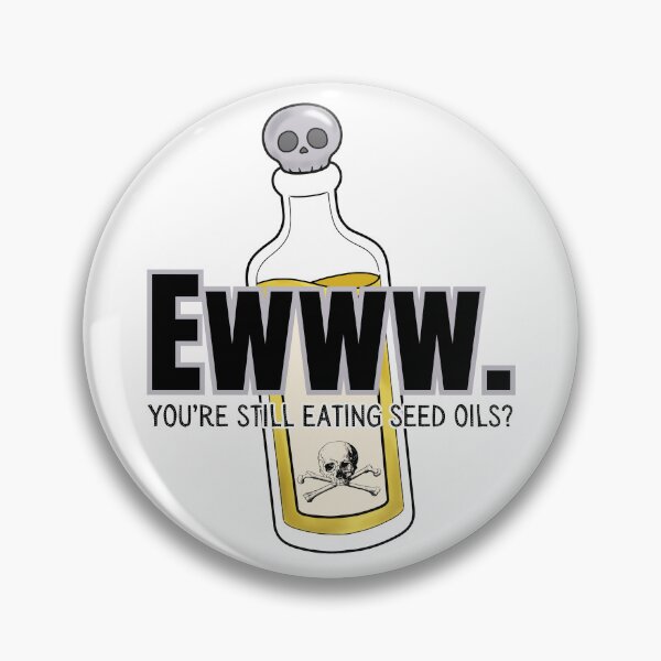 Item preview, Ewww. Seed Oils. designed and sold by CarnivoreFriend.
