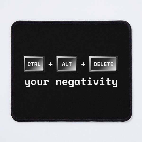 Item preview, Ctrl + Alt + Delete Your Negativity – Motivational Tech Quote designed and sold by KennyLucky.