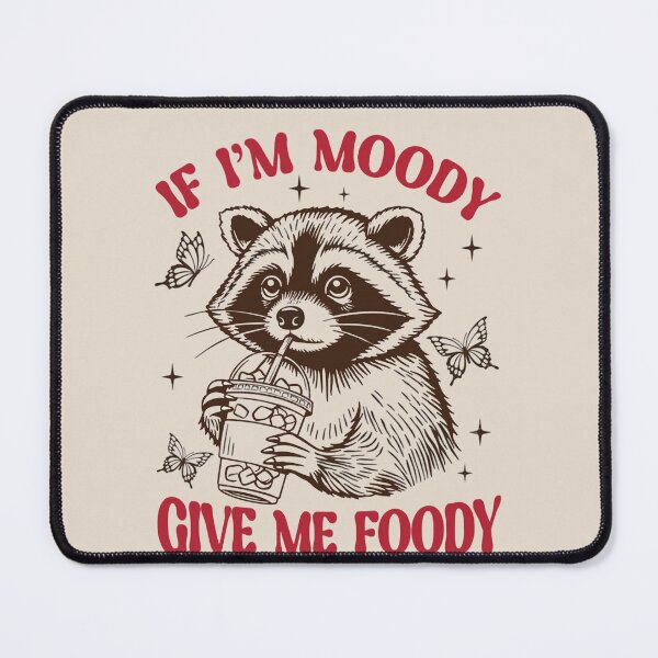 Item preview, Feeling Feral, Please give me foody, If I'm Moody Give Me Foody, Funny Raccoon Design, Animal Sarcastic Saying, Trendy Raccoon Sublimation designed and sold by FitFisher.