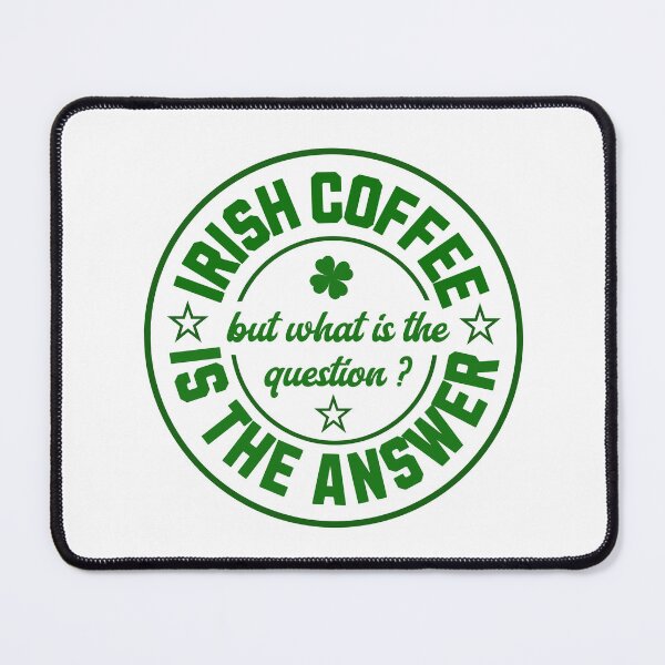 Item preview, Irish coffee is the answer designed and sold by Graffik-Peeps.