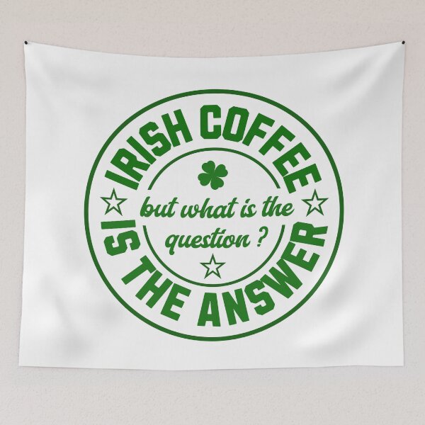 Item preview, Irish coffee is the answer designed and sold by Graffik-Peeps.