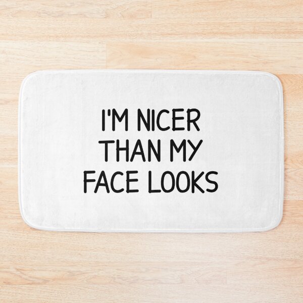 Item preview, I'm Nicer than My Face looks designed and sold by designing01Ar3.