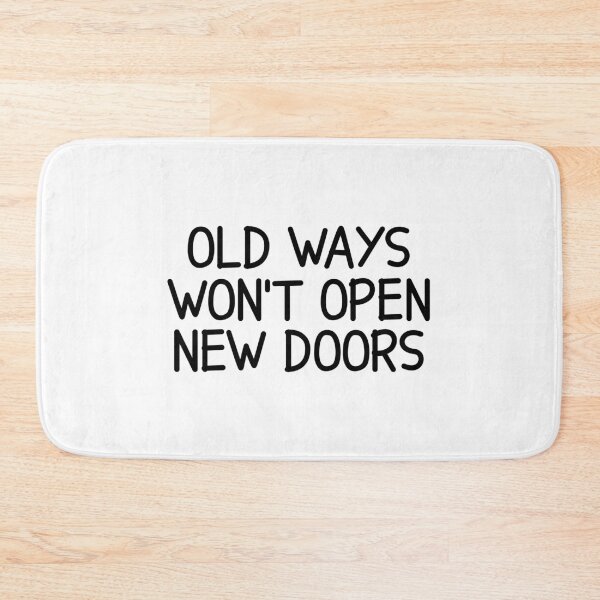 Item preview, old ways won't open new doors designed and sold by designing01Ar3.