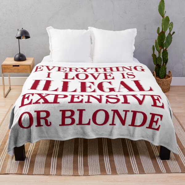 Item preview, Everything I Love Is Illegal Expensive Or Blonde designed and sold by Amanda's Factory.