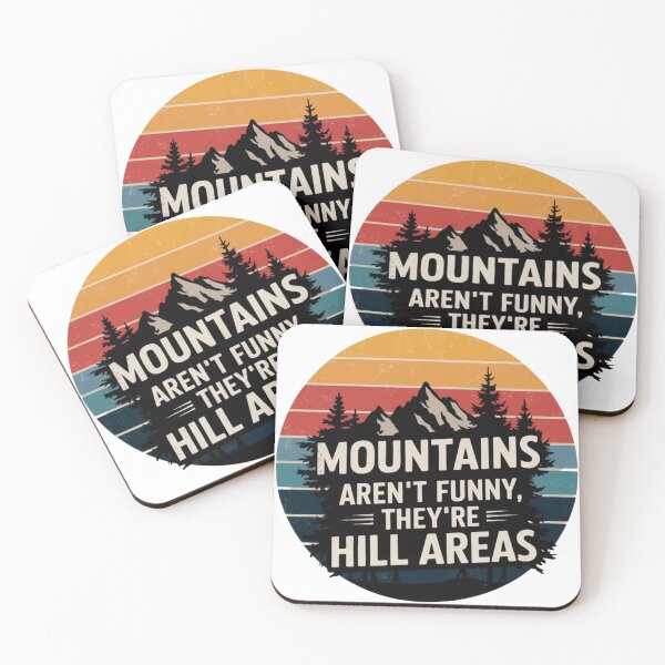 Item preview, MOUNTAINS AREN'T FUNNY THEY'RE HILLY AREAS    designed and sold by Dracula007.