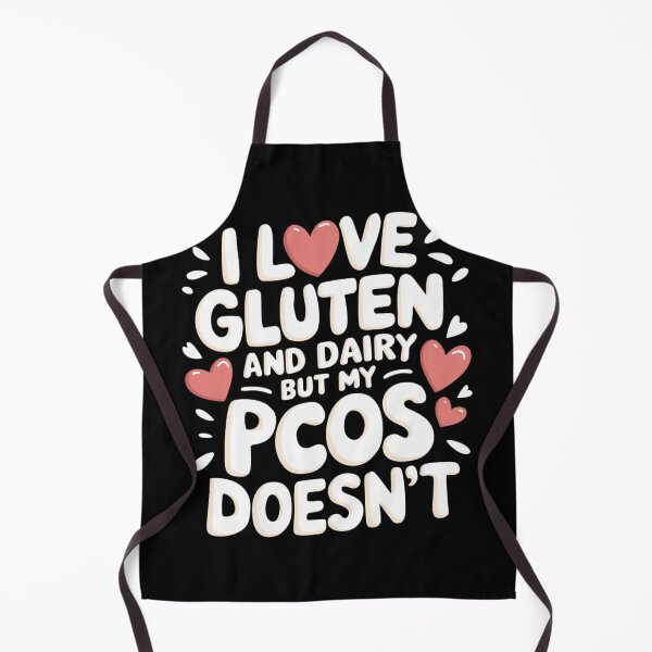 Item preview, I Love Gluten and Dairy But My PCOS Doesn't designed and sold by Print_Fuse.