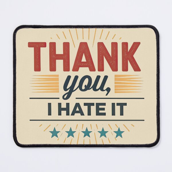 Item preview, T-Shirt Design Just Words: THANK YOU. I HATE IT. designed and sold by ForeverPrintsOK.