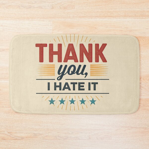 Item preview, T-Shirt Design Just Words: THANK YOU. I HATE IT. designed and sold by ForeverPrintsOK.