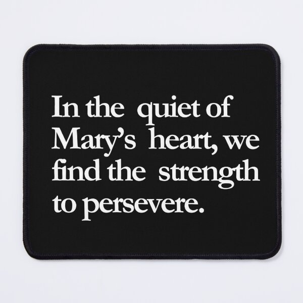 Item preview, In the Quiet of Mary’s Heart, We Find Strength designed and sold by ComeToKnowMary.
