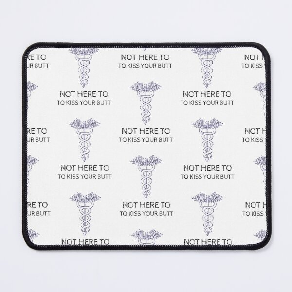 Item preview, Not here to kiss your butt, funny caduceus, doctor humor designed and sold by Merchattack.