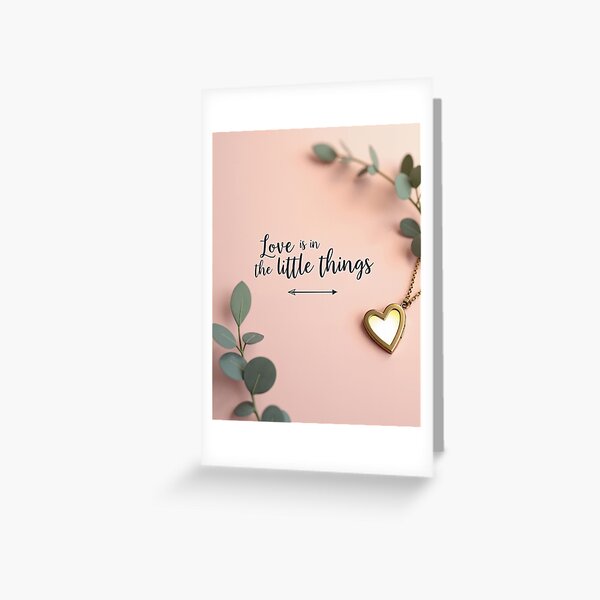 Love is in the little things Greeting Card