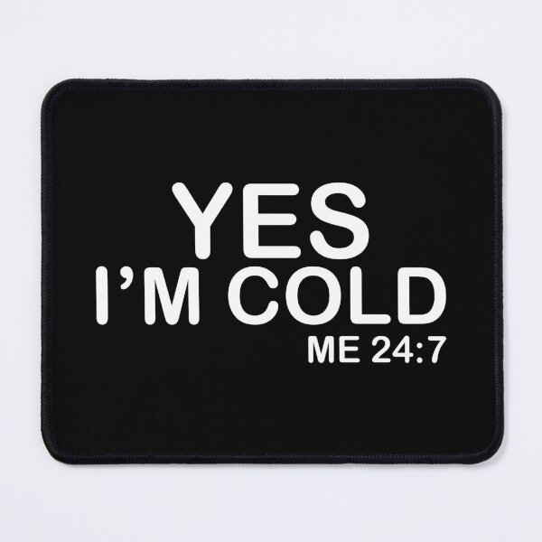 Item preview, Yes I'm cold designed and sold by Walter-Jrr.