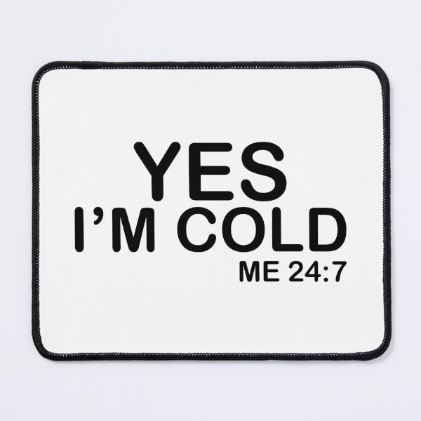 Item preview, Yes I'm cold designed and sold by Walter-Jrr.