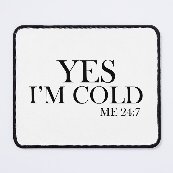 Item preview, Yes I'm cold designed and sold by Walter-Jrr.