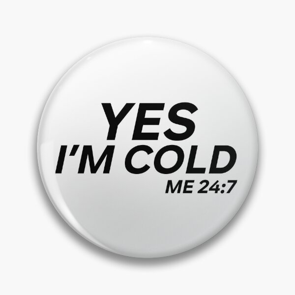 Item preview, Yes I'm cold designed and sold by Walter-Jrr.