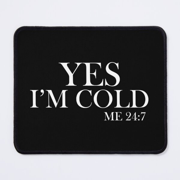 Item preview, Yes I'm cold designed and sold by Walter-Jrr.