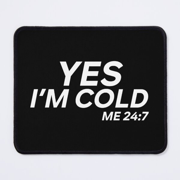Item preview, Yes I'm cold designed and sold by Walter-Jrr.