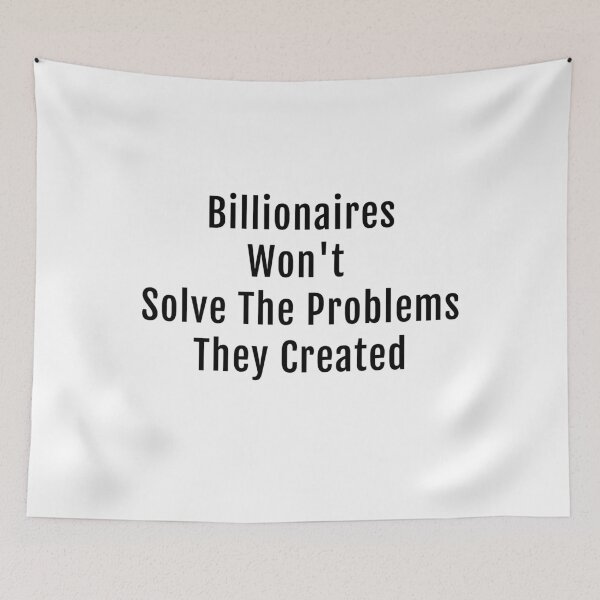 Item preview, Billionaires Won't Solve The Problems They Created designed and sold by KATKattalestv.