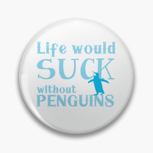 Item preview, Life would suck without penguins designed and sold by jazzydevil.