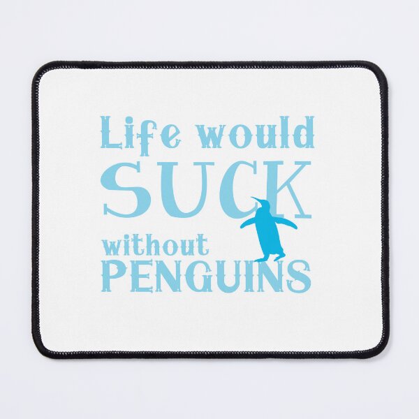 Item preview, Life would suck without penguins designed and sold by jazzydevil.