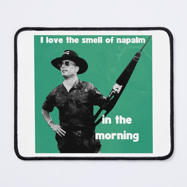 Item preview, I love the smell of napalm in the morning! Green designed and sold by TheRubberOnion.