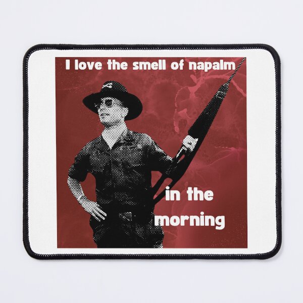 Item preview, I love the smell of napalm in the morning! Red designed and sold by TheRubberOnion.