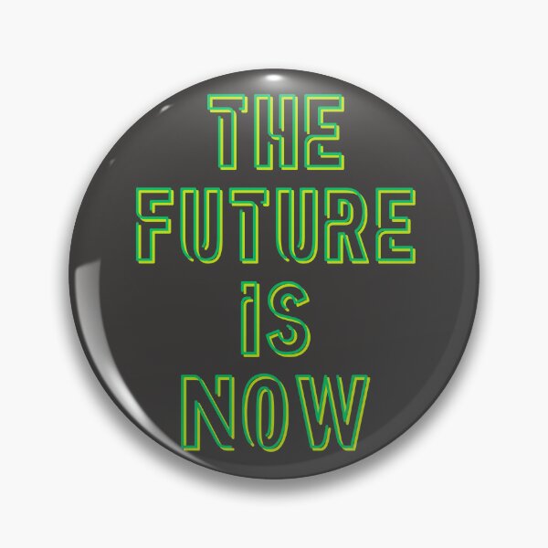 Item preview, The future is now designed and sold by FatBirdie.