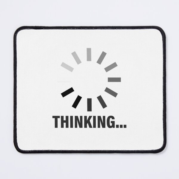 Item preview, "THINKING..." designed and sold by Tecno-Art-Land.