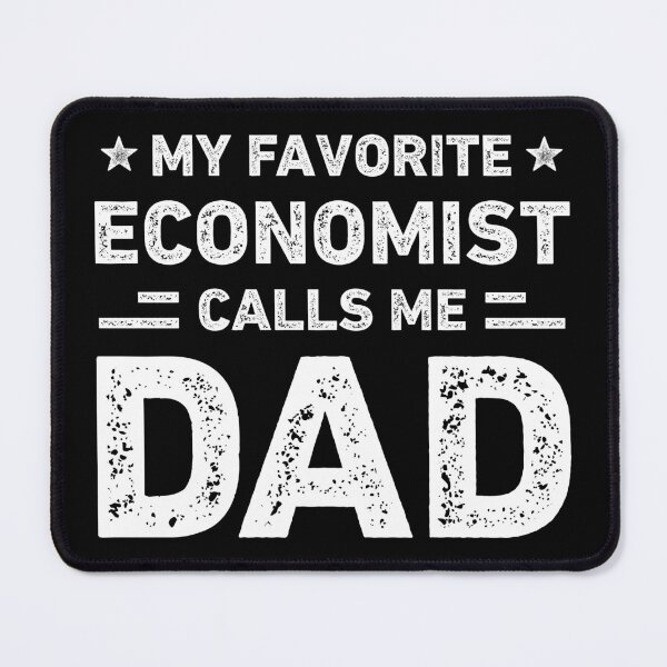 Item preview, My Favorite Economist Calls Me Dad Economist Dad designed and sold by RareBunny.