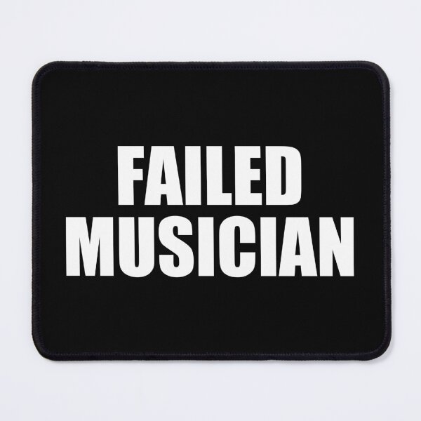 Item preview, Failed Musician - Funny Musician Gift designed and sold by mhernaevily.