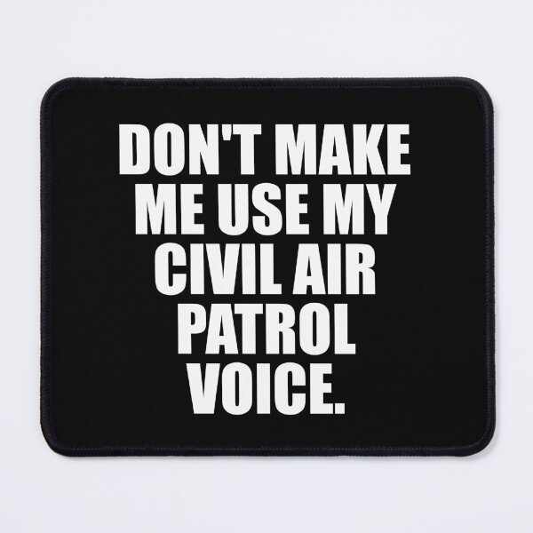 Item preview, Don't Make Me Use My Civil Air Patrol Voice designed and sold by mhernaevily.