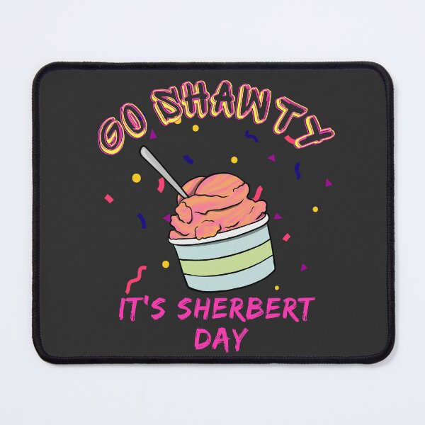 Item preview, Go Shawty It's Sherbert Day designed and sold by Lampblack and Bone.